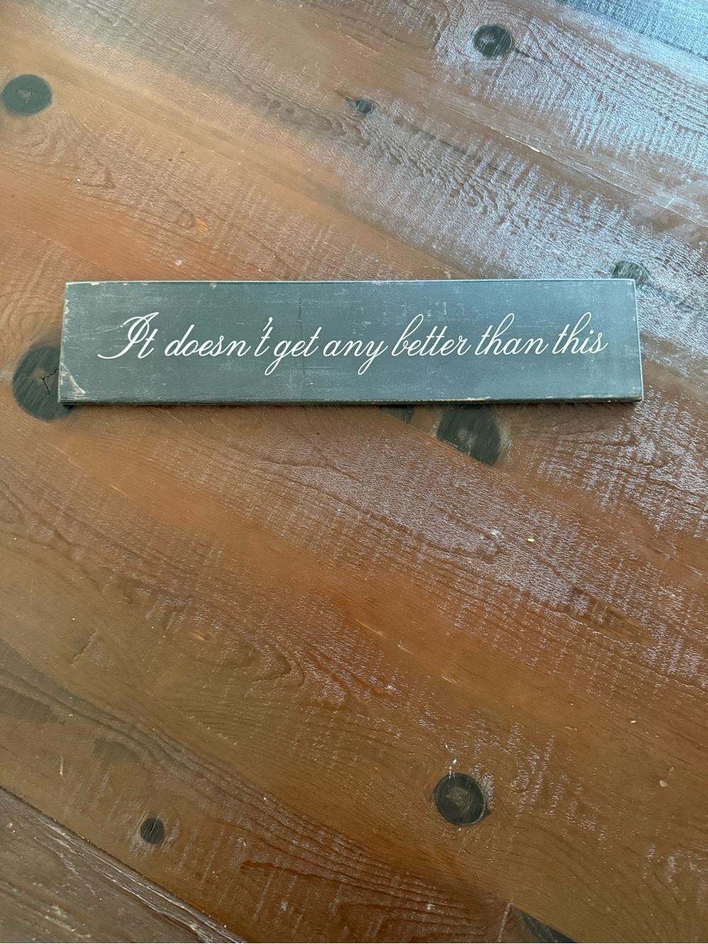 Kirkland's Wood Quote Hanging Wall Sign "It doesn't get any better" 18x4